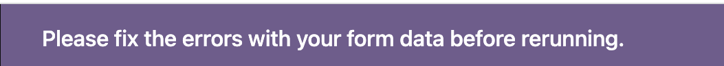 Please_fix_the_errors_with_your_form_data_before_rerunning.png